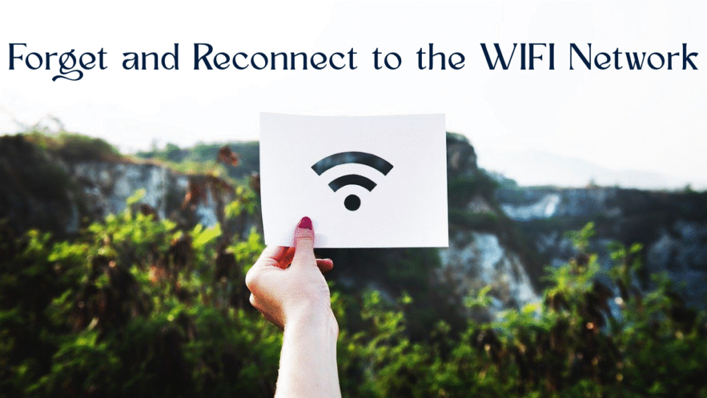 Forget and Reconnect to the WiFi Network